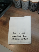 I am a tea towel, dry hands- Printed Tea Towel