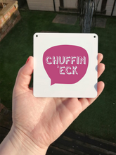 Chuffin Eck Sign- Little Metal Hanging Plaque - Yorkshire Slang