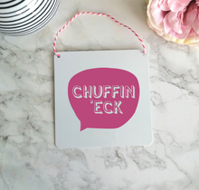 Chuffin Eck Sign- Little Metal Hanging Plaque - Yorkshire Slang