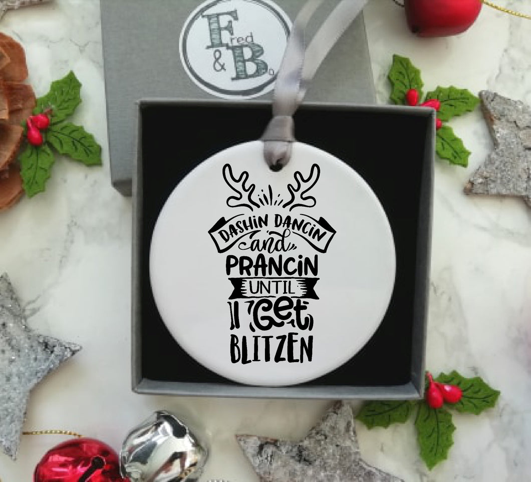Dashin Dancin and Prancin Until I Get Blitzen-Ceramic Hanging Decoration