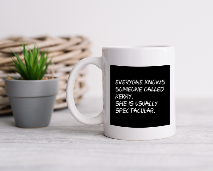 Everyone knows someone called..... shes usually spectacular funny ceramic mug