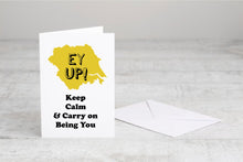 Ey Up - Keep Calm & Carry On Being You - Yorkshire Slang Greeting Card with Badge