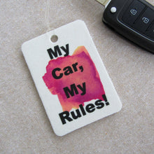 Car Air Freshener- My Car My Rules- Funny humor gift