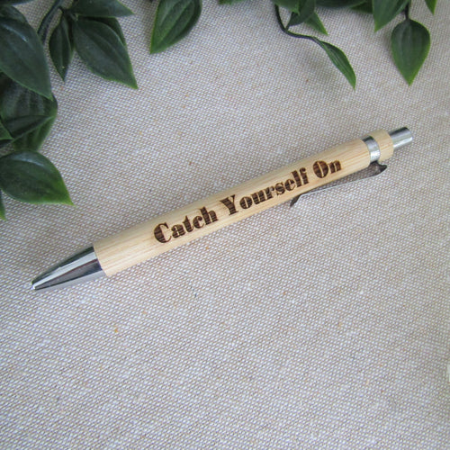 Catch Yerself On- Belfast Banter - Engraved Bamboo Pen