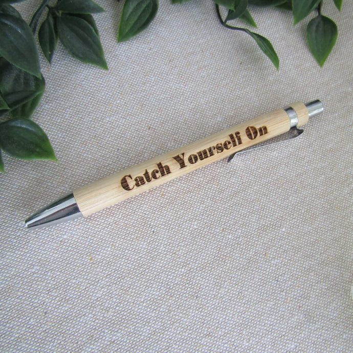 Catch Yerself On- Belfast Banter - Engraved Bamboo Pen