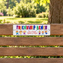Friendship Bench- be a friend, make a friend- bench plaque sign