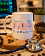 Total Eclipse of the Heart Block- cardiology nurse heart quote ceramic mug