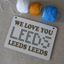 We Love You Leeds Leeds Leeds” Cross Stitch Kit – Wooden Plaque for Leeds Fans
