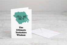 It’ll Be Reyt - The Ultimate Yorkshire Wisdom - Yorkshire Slang Greeting Card with Badge