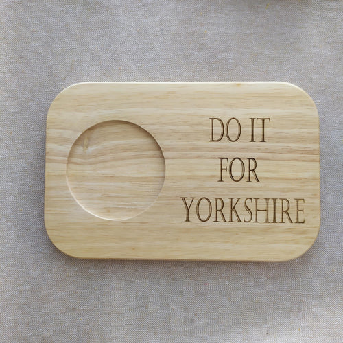 Engraved Wooden Biscuit Board – “Do It For Yorkshire”| Tea & Coffee Gift | Mug & Snack Holder