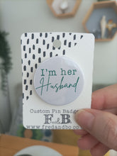 Wedding - I'm Her Husband & I'm His Wife badge 38mm