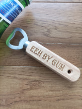 Yorkshire Slang Wooden Bottle Opener - Eeh By Gum