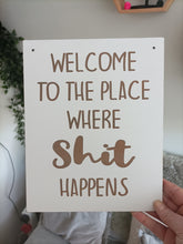 Welcome To The Place Where Shit Happens Bathroom laser engraved plaque