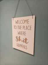 Welcome To The Place Where Shit Happens Bathroom laser engraved plaque