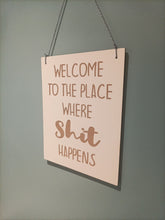 Welcome To The Place Where Shit Happens Bathroom laser engraved plaque