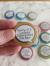 Speech bubble - Sorry If I Looked Interested, I'm Not -Sarcastic Button Badge 38mm