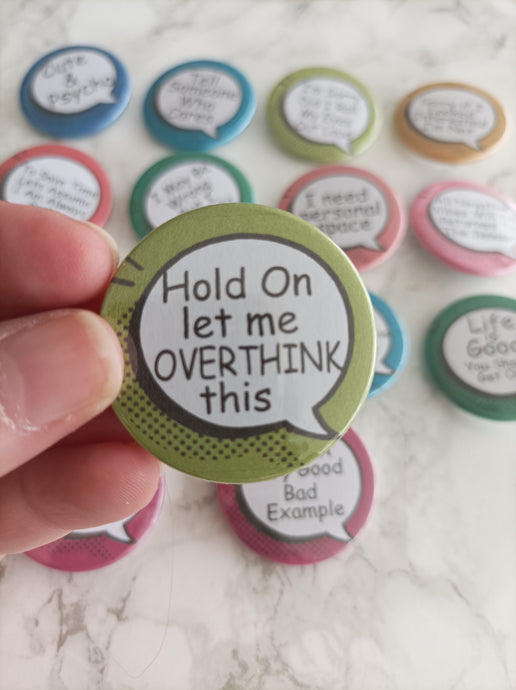 Speech bubble - Hold On Let Me Overthink This  -Sarcastic Button Badge 38mm