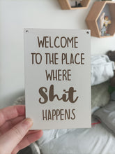 Bathroom humour laser engraved plaque - Welcome to the place where shit happens