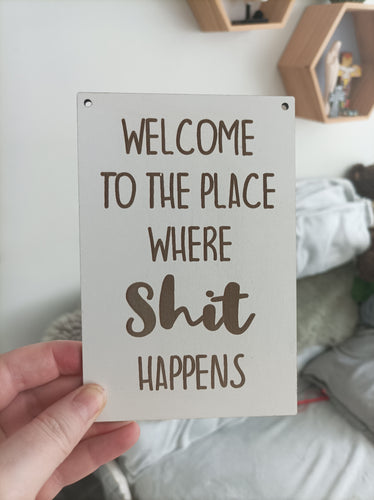 Bathroom humour laser engraved plaque - Welcome to the place where shit happens
