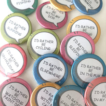 I'd Rather Be... Gardening Sarcastic Button Badge 38mm