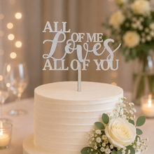 Cake topper - wedding - All of me loves all of you