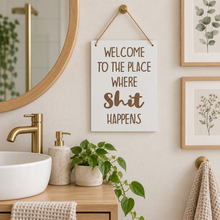Welcome To The Place Where Shit Happens Bathroom laser engraved plaque