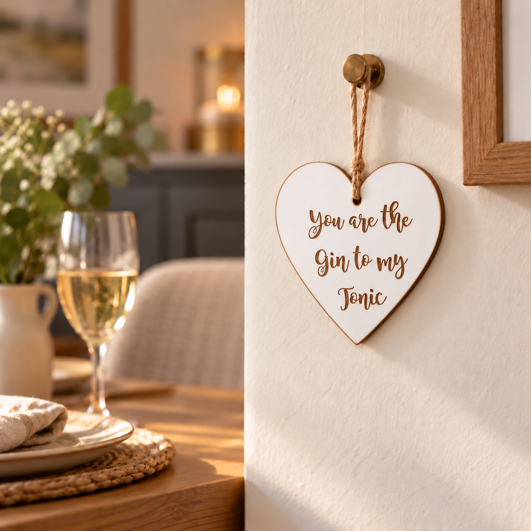 Heart- hanging heart You are the Gin to my tonic -  Laser engraved