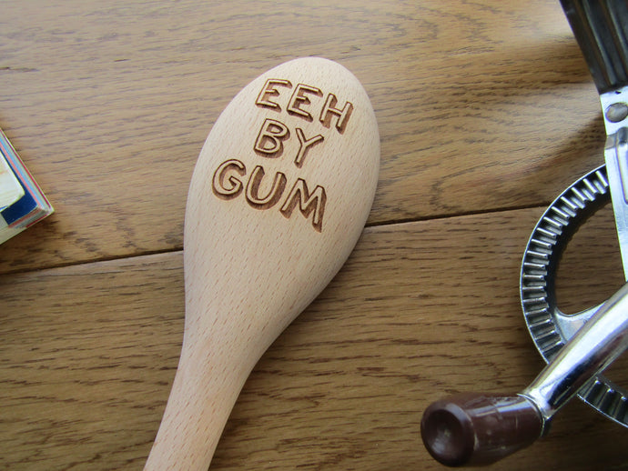 Wooden spoon- engraved - Eeh By Gum - Yorkshire Slang
