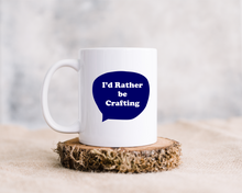 I'd Rather Be... Crafting printed ceramic mug