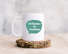 I'd Rather Be... Crafting printed ceramic mug