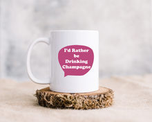 I'd Rather Be... Drinking Champagne printed ceramic mug