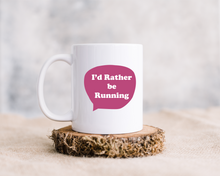 I'd Rather Be... Running printed ceramic mug