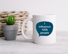 Influencer Celebration Mug – “I Influence 100k People”  speech bubble Ceramic Mug