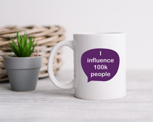 Influencer Celebration Mug – “I Influence 100k People”  speech bubble Ceramic Mug