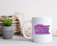 Positive Affirmation Mug – “Difficult roads often lead to beautiful destinations” Ceramic Mug