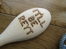 Wooden spoon- engraved - It'll Be Reyt - Yorkshire Slang