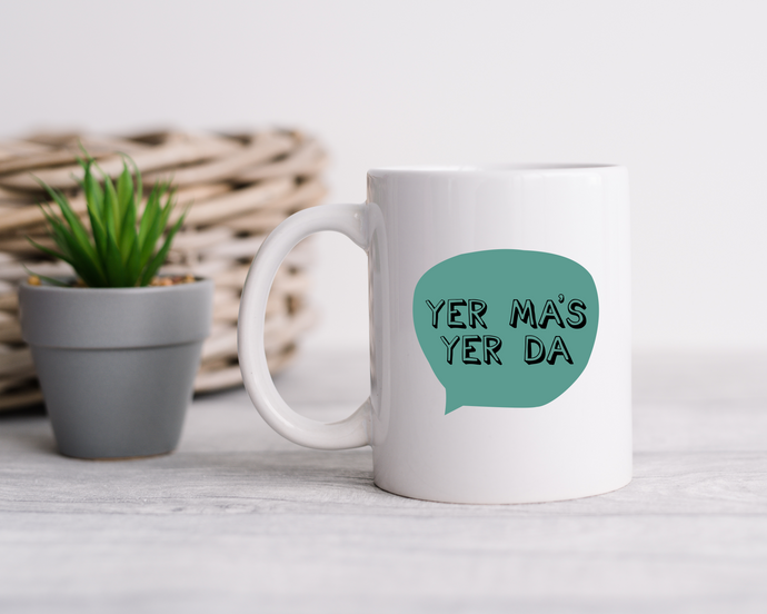 Yer Ma's Yer Da Belfast Slang printed ceramic mug
