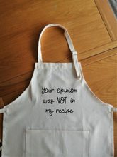 Your Opinion Was Not In My Recipe - Apron