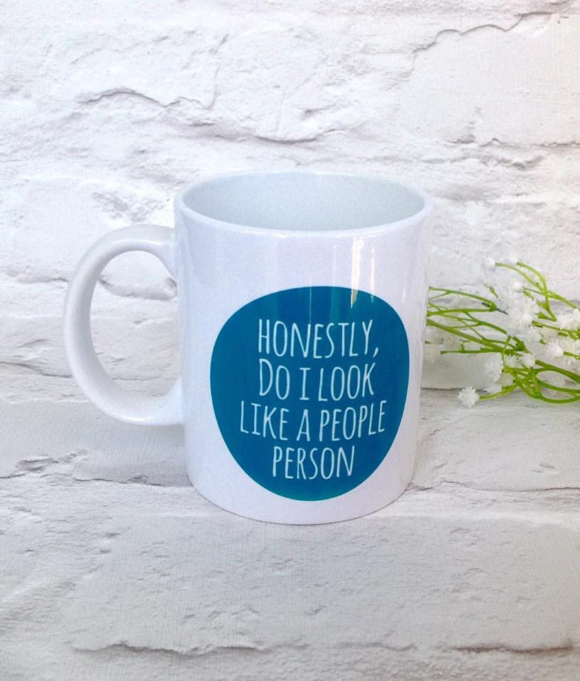 Printed mug - Honestly do I look like a people person quote ceramic mug - Fred And Bo