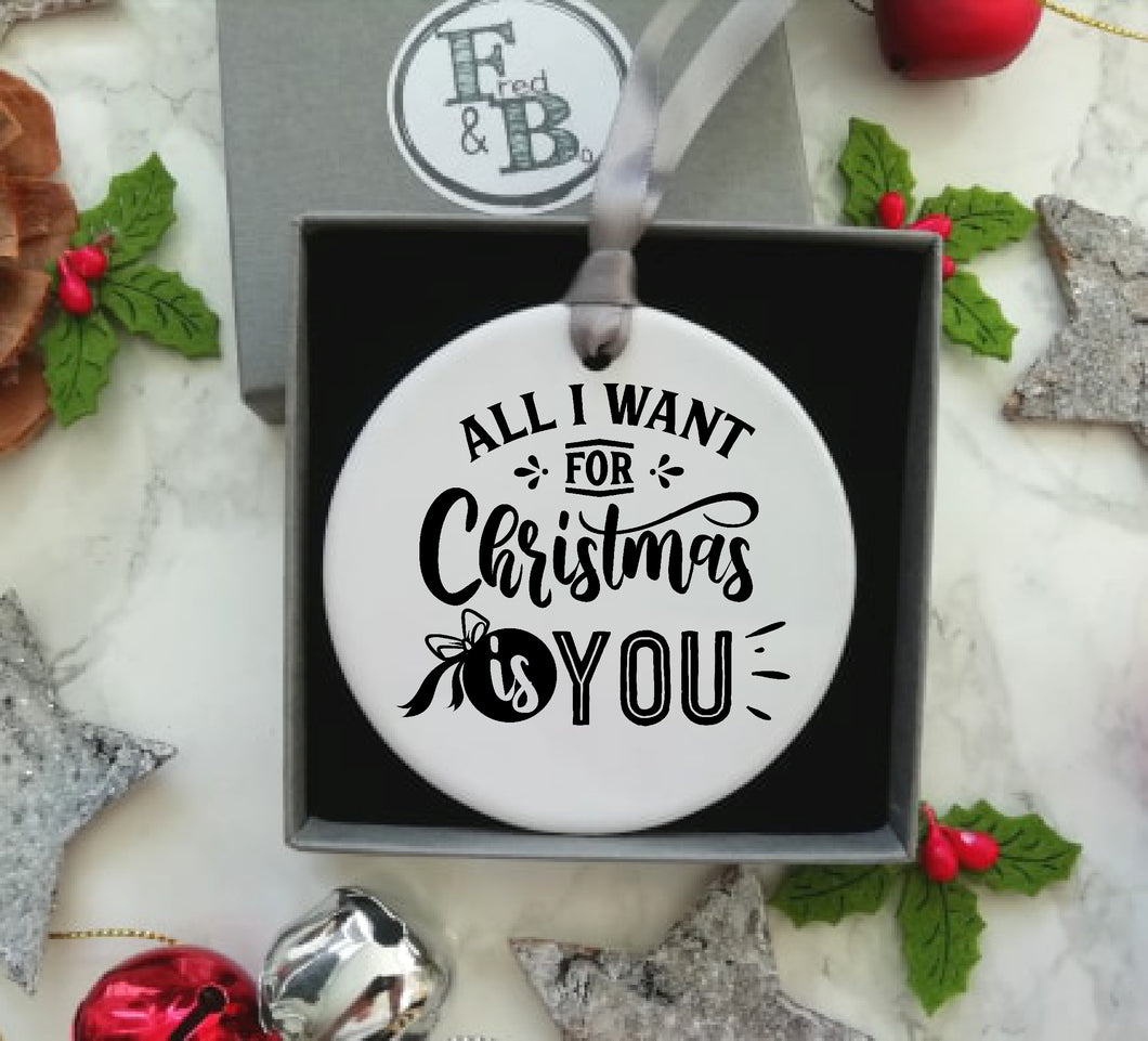 All I Want For Christmas Is You -Ceramic Hanging Decoration