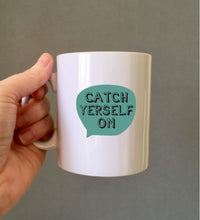 Belfast Slang Catch Yerself On printed ceramic mug