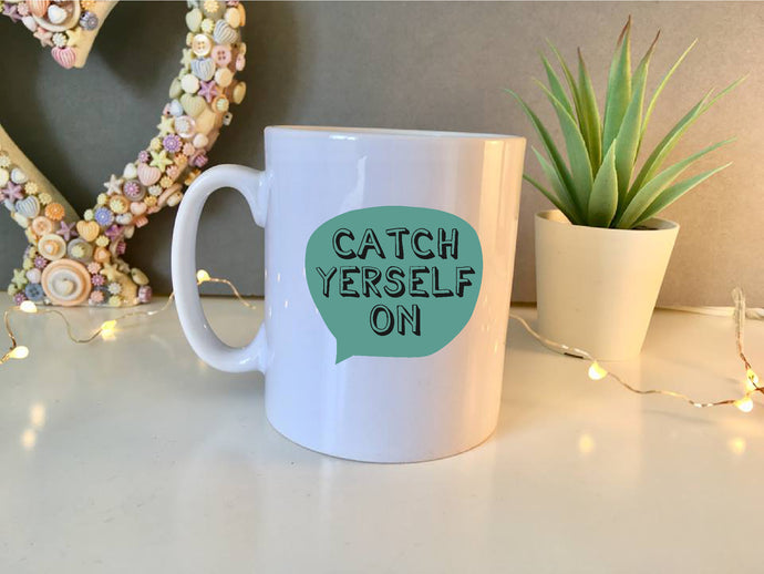 Belfast Slang Catch Yerself On printed ceramic mug