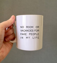 No room or vacancies for fake people in my life quote ceramic mug - Fred And Bo