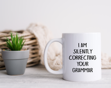 I'm Silently Correcting Your Grammar quote ceramic mug