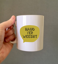 Scottish Slang Haud Yer Weesht printed ceramic mug