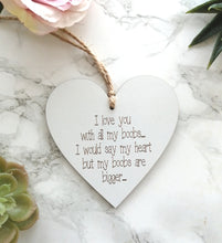 Heart- hanging heart- I love you with all my b**bs-  Laser engraved
