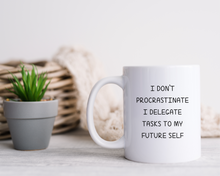 I Don't Procrastinate funny quote ceramic mug