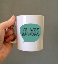 Scottish Slang Ye Wee Bawbag printed ceramic mug