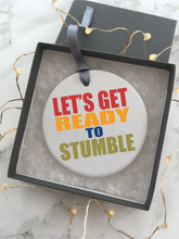 Let's get ready to stumble - Ceramic Hanging Decoration - Fred And Bo
