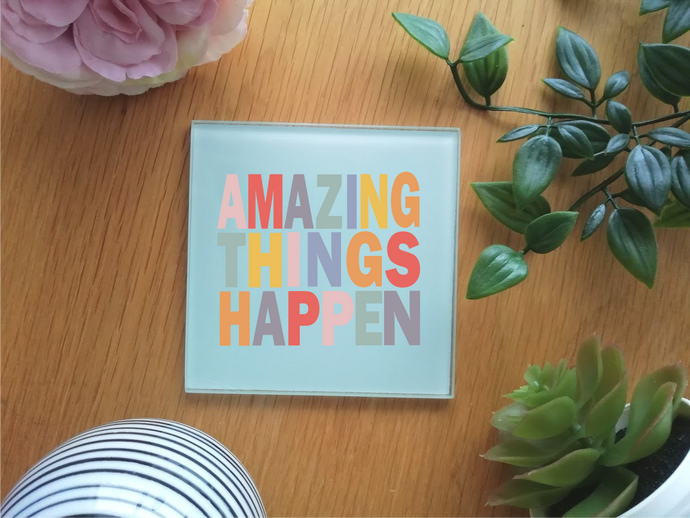 Amazing Things Happen - positive mantra Coaster